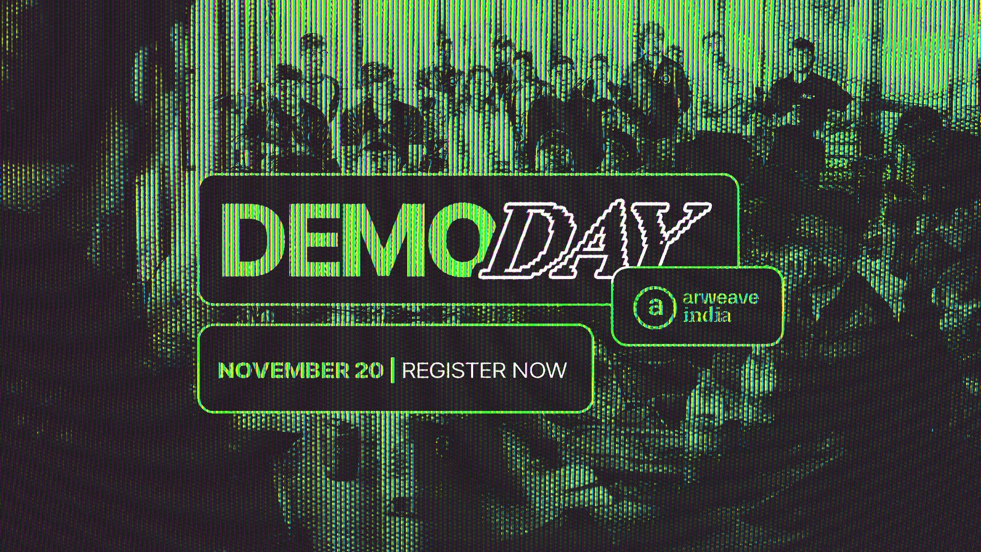 Text reading "DEMODAY" and an Arweave India logo. Also text with the data "NOVEMBER 20th" and "REGISTER NOW". Image of participants in the background with a green retro overlay.